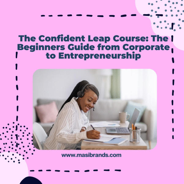 The Confident Leap Course: The Beginners Guide from Corporate to Entrepreneurship